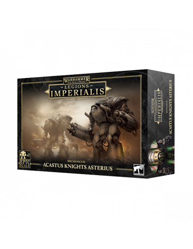 LEGIONS IMPERIALIS: MECHANICUM ACASTUS KNIGHTS ASTERIUS