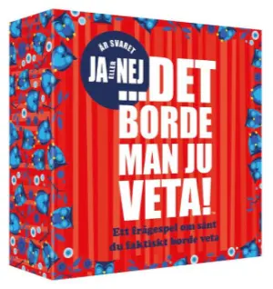 Det borde man ju veta JA/NEJ